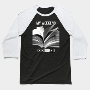 My Weekend is Booked - PanfurWare LLC Baseball T-Shirt